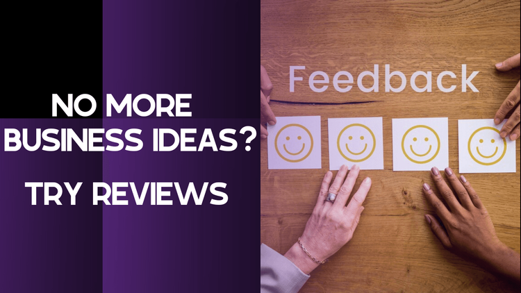     No more business ideas? How about reviews 
